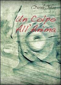 Un colpo all'anima - Daniele Todisco - copertina