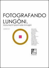 Fotografando Lungòni. Monumenti teresini nelle immagini - copertina