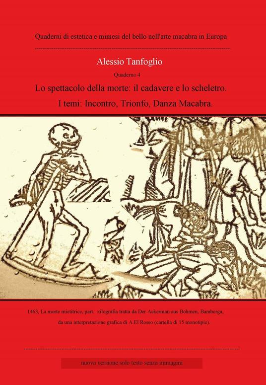 Lo spettacolo della morte: il cadavere e lo scheletro. I temi: incontro, trionfo della morte, danza macabra - Alessio Tanfoglio - copertina