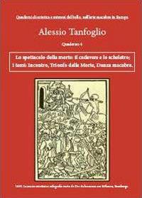 Lo spettacolo della morte: il cadavere e lo scheletro. I temi: incontro, trionfo della morte, danza macabra - Alessio Tanfoglio - copertina