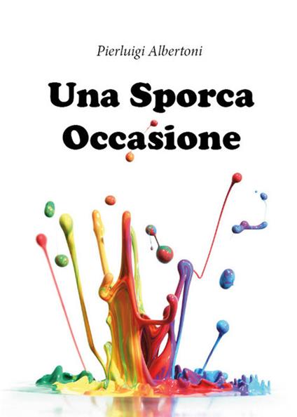 Una sporca occasione - Pierluigi Albertoni - ebook