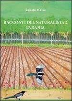 Racconti del naturalista. Vol. 2: Padania.
