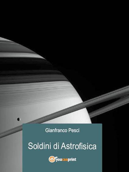Soldini di astrofisica - Gianfranco Pesci - ebook