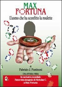Max Fortuna. L'uomo che ha sconfitto la roulette - Fabrizio Fustinoni - copertina
