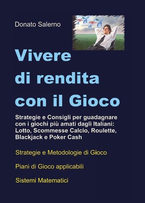Vivere di Rendita con il Gioco - Donato Salerno - ebook