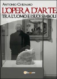 L' opera d'arte tra l'uomo e i suoi simboli - Antonio Chiummo - copertina