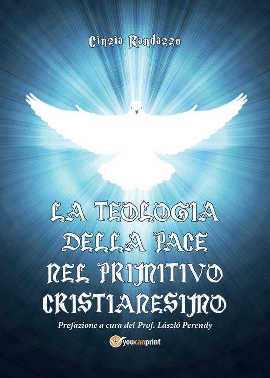La teologia della pace nel primitivo cristianesimo - Cinzia Randazzo - copertina
