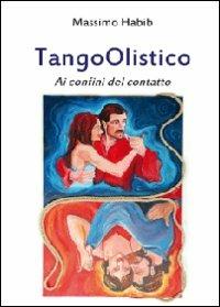 TangoOlistico. Ai confini del contatto - Massimo Habib - copertina