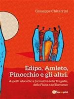 Edipo, Amleto, Pinocchio e gli altri. Aspetti educative e formative della tragedia, della fiaba e del romanzo