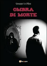 Ombra di morte - Giuseppe La Pilusa - copertina