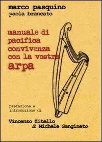 Manuale di pacifica convivenza con la vostra arpa - Marco Pasquino,Paola Brancato - copertina