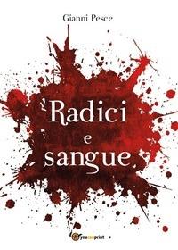 Radici e sangue - Gianni Pesce - ebook