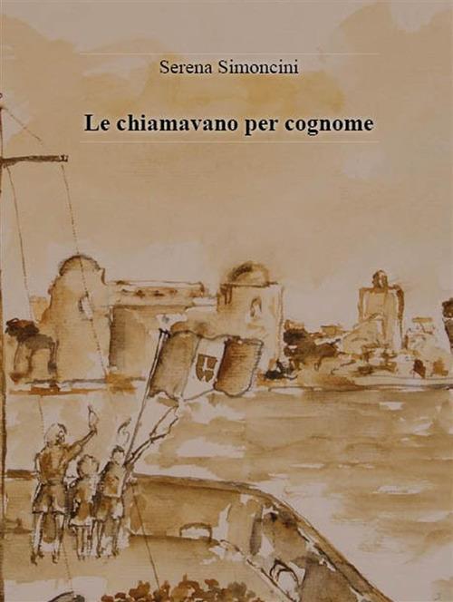 Le chiamavano per cognome - Serena Simoncini - ebook