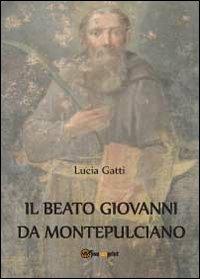 Il beato Giovanni di Montepulciano - Lucia Gatti - copertina
