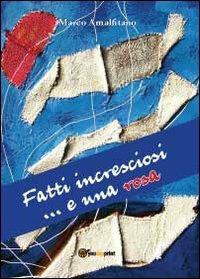 Fatti incresciosi... e una rosa - Marco Amalfitano - copertina