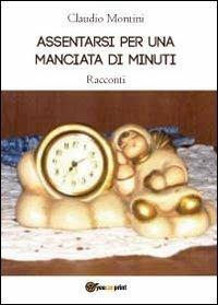 Assentarsi per una manciata di minuti - Claudio Montini - copertina