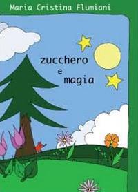 Zucchero e magia - Maria Cristina Flumiani - copertina