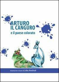Arturo il canguro e il paese colorato - Lidia Andrioli - copertina