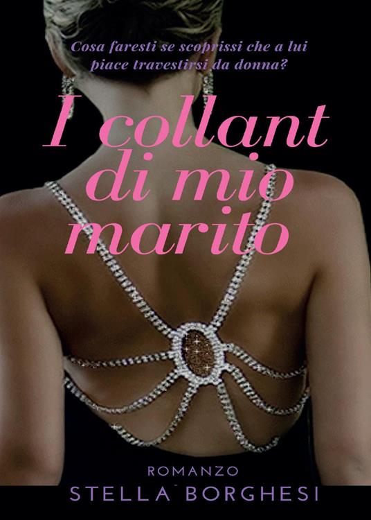 I collant di mio marito - Stella Borghesi - copertina