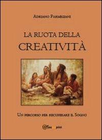 La ruota della creatività - Adriano Parmigiani - copertina