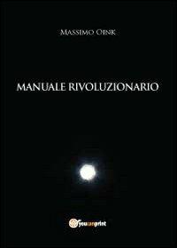 Manuale rivoluzionario - Massimo Oink - copertina