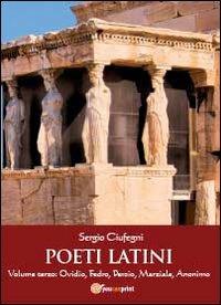 Poeti latini. Vol. 3 - Sergio Ciufegni - copertina