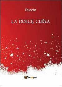 La dolce curva - Duccio - copertina