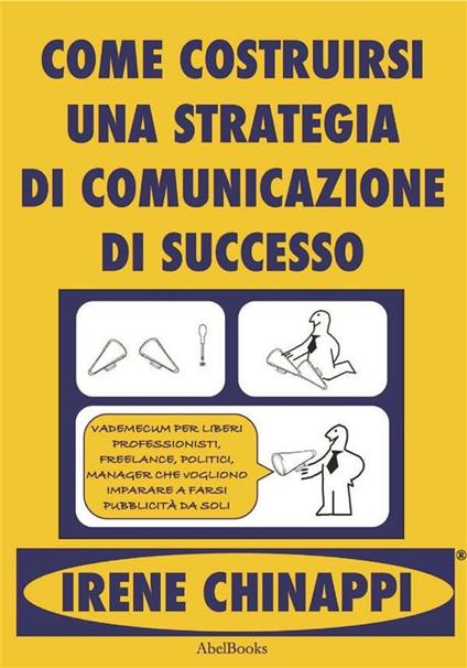 Come costruirsi una strategia di successo - Irene Chinappi - ebook
