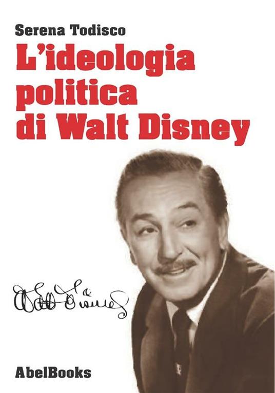 L' ideologia politica di Walt Disney - Serena Todisco - ebook