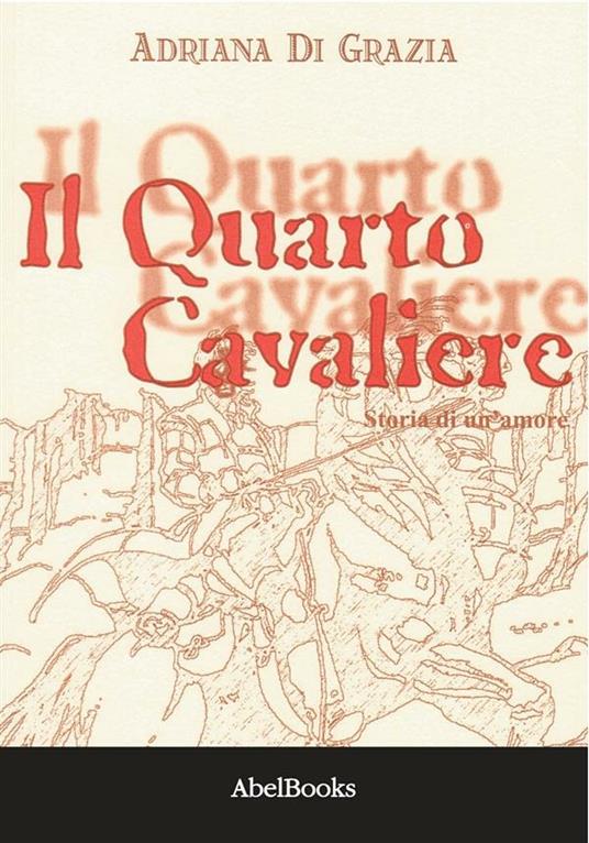 Il quarto cavaliere - Adriana Di Grazia - ebook