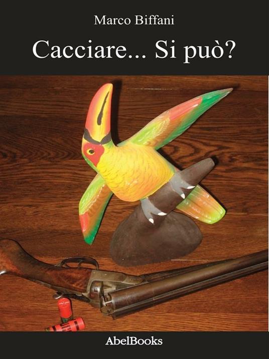 Cacciare... si può? - Marco Biffani - ebook