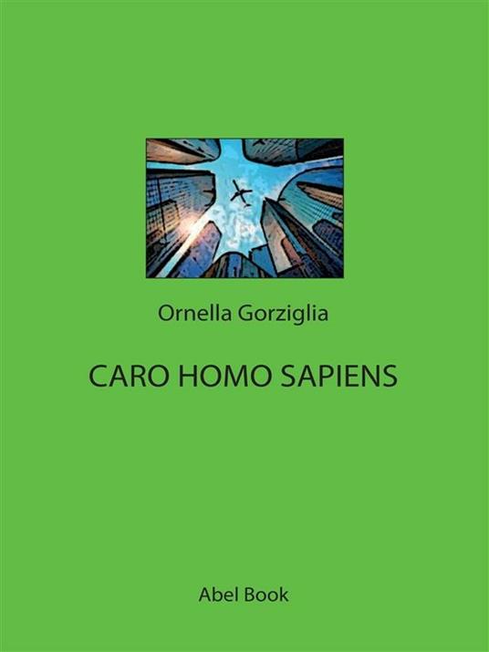 Caro Homo Sapiens - Ornella Gorziglia - ebook