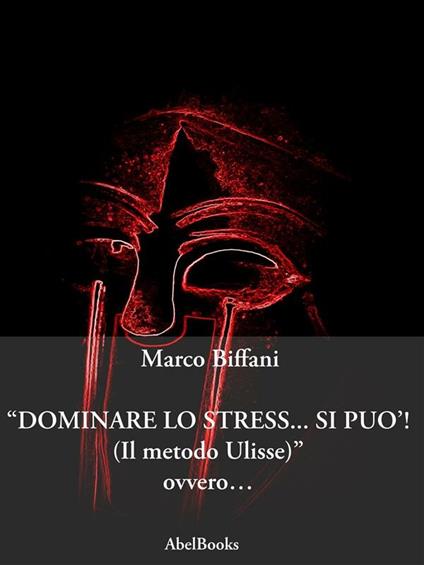 Dominare lo stress... si può! - Marco Biffani - ebook
