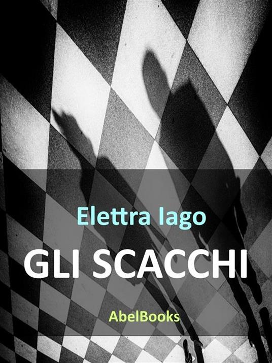 Gli scacchi - Elettra Iago - ebook