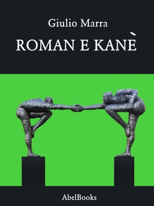 Roman e Kanè - Giulio Marra - ebook