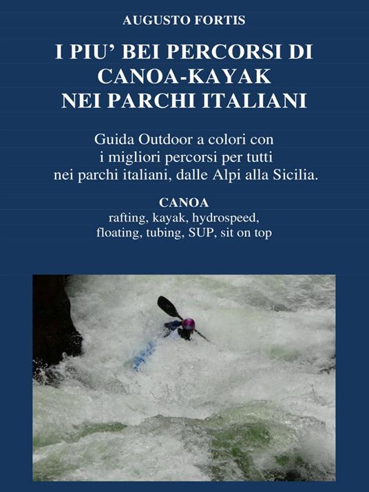 I più bei percorsi di canoa-kayak nei parchi italiani - Augusto Fortis - ebook