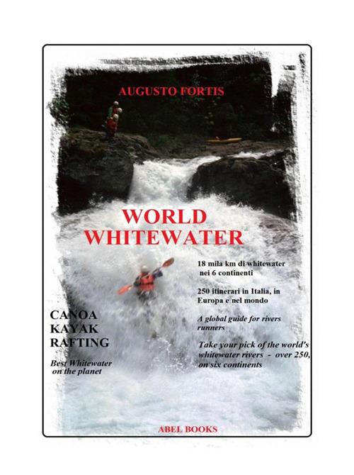 World whitewater. Canoa, kayak, rafting - Augusto Fortis - ebook
