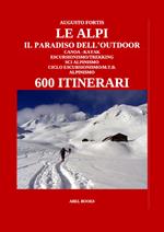 Le Alpi, il paradiso dell'outdoor. 600 itinerari