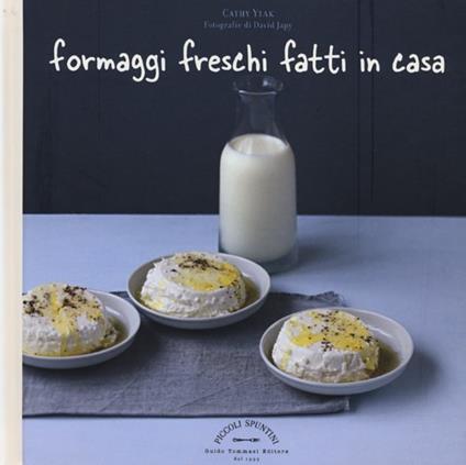 Formaggi freschi fatti in casa - Cathy Ytak - copertina