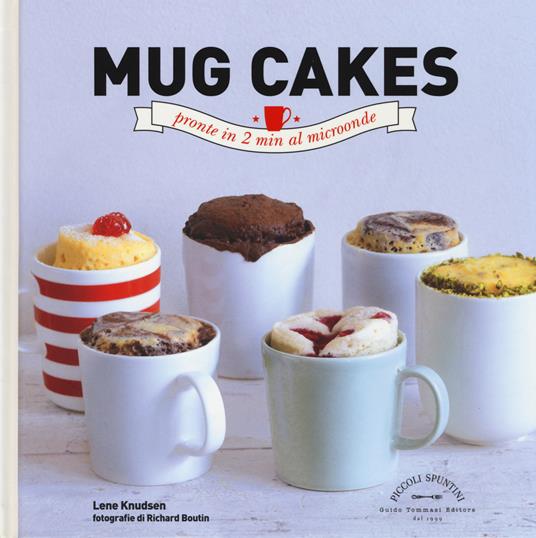 Mug cakes. Pronte in 2 min al microonde - Lene Knudsen - copertina