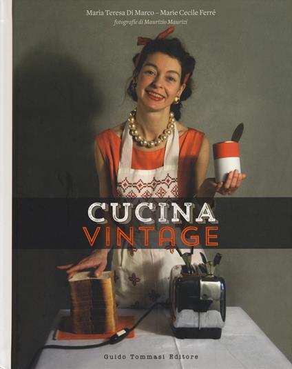 Cucina vintage - Maria Teresa Di Marco,Marie Cécile Ferré - copertina