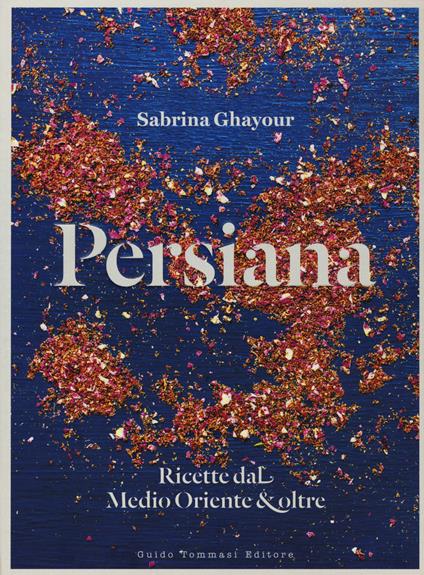 Persiana. Ricette dal Medio Oriente & oltre - Sabrina Ghayour - copertina