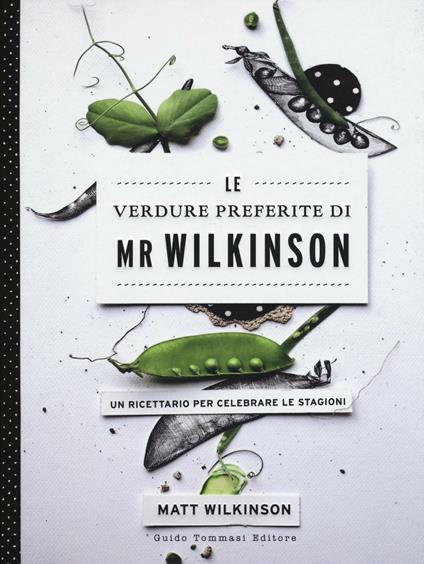 Le verdure preferite di Mr. Wilkinson. Un ricettario per celebrare le stagioni - Matt Wilkinson - copertina