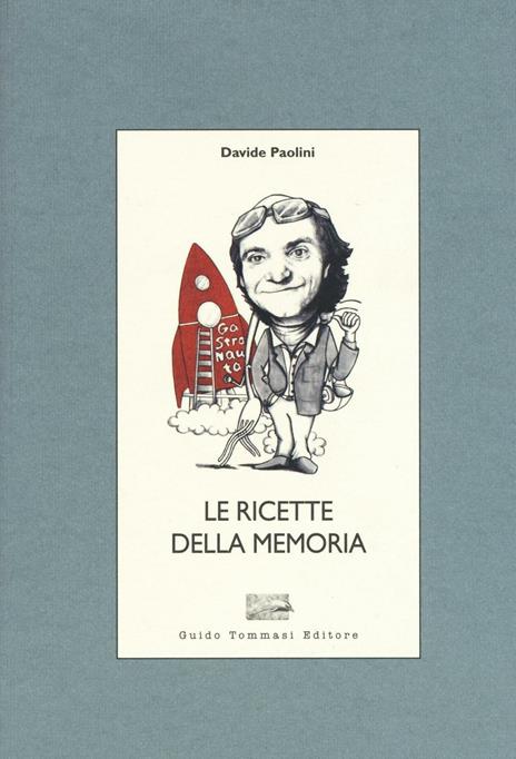 Le ricette della memoria - Davide Paolini - 2