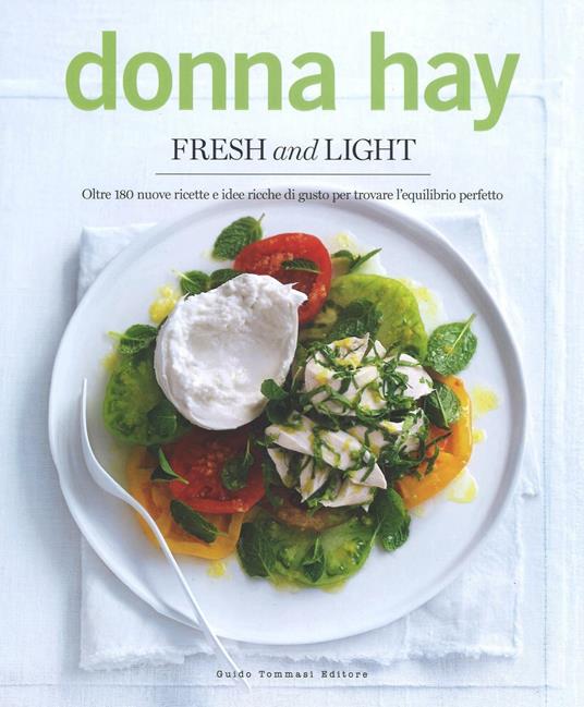 Fresh & light. Oltre 180 nuove ricette e idee ricche di gusto per trovare l'equilibrio perfetto - Donna Hay - copertina