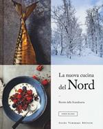 La nuova cucina del Nord. Ricette dalla Scandinavia. Ediz. illustrata