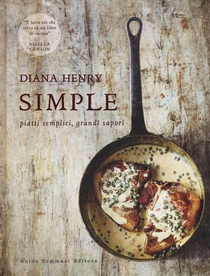 Simple. Piatti semplici, grandi sapori. Ediz. a colori - Diana Henry - copertina