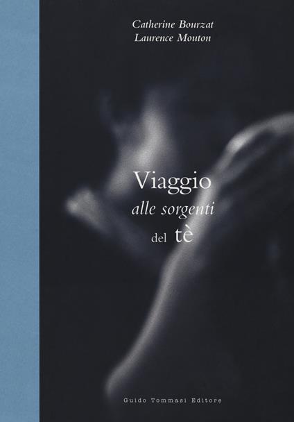 Viaggio alle sorgenti del tè. Ediz. illustrata - Catherine Bourzat - copertina
