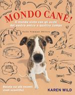 Mondo cane! Il mondo visto con gli occhi del vostro amico a quattro zampe