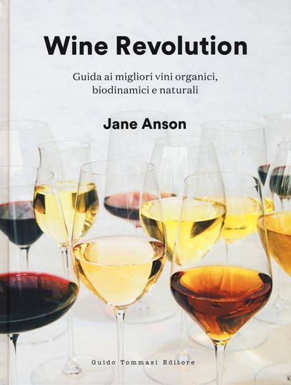 Wine revolution. Guida ai migliori vini organici, biodinamici e naturali. Ediz. illustrata - Jane Anson - copertina